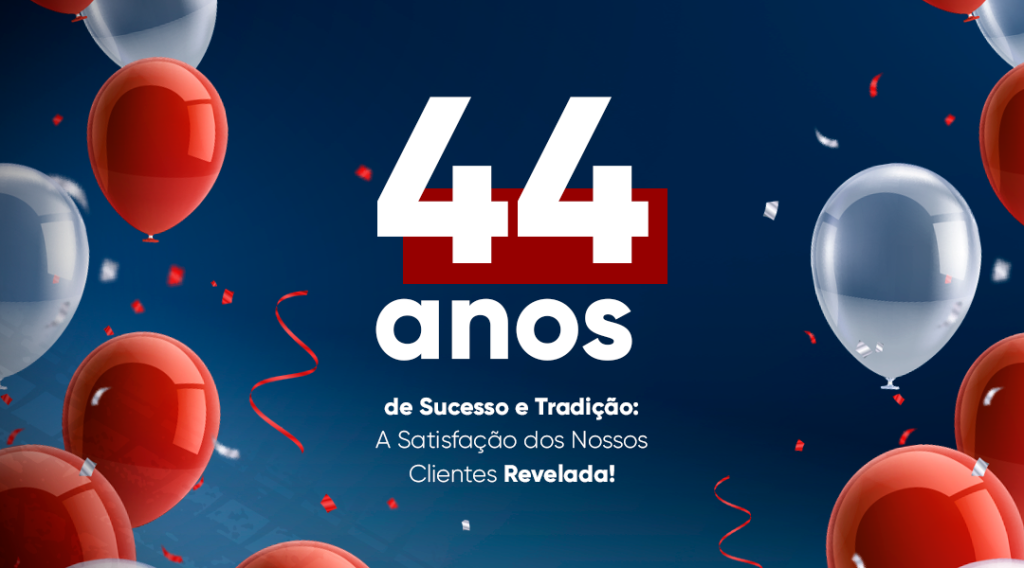 44 Anos de Sucesso e Tradição: A Satisfação dos Nossos Clientes Revelada!